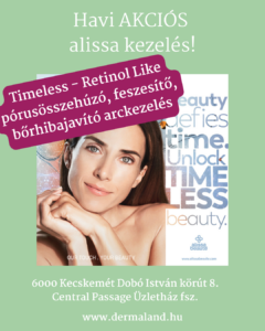 akciós timless alissa beauté retinol like arcfeszesítő kezelés, dermaland kecskeméti legjobb kozmetika, kozmetikus, vacsiköz, máriaváros, széchenyiváros, belváros, alföld áruház, malom pláza, akciós antiaging, mezoterápia, full face kezelés